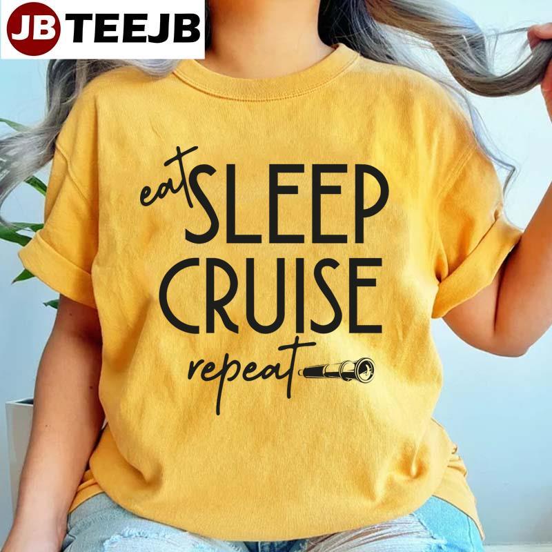 Eat Sleep Cruise Repeat Funny Cruise TeeJB Unisex T-Shirt