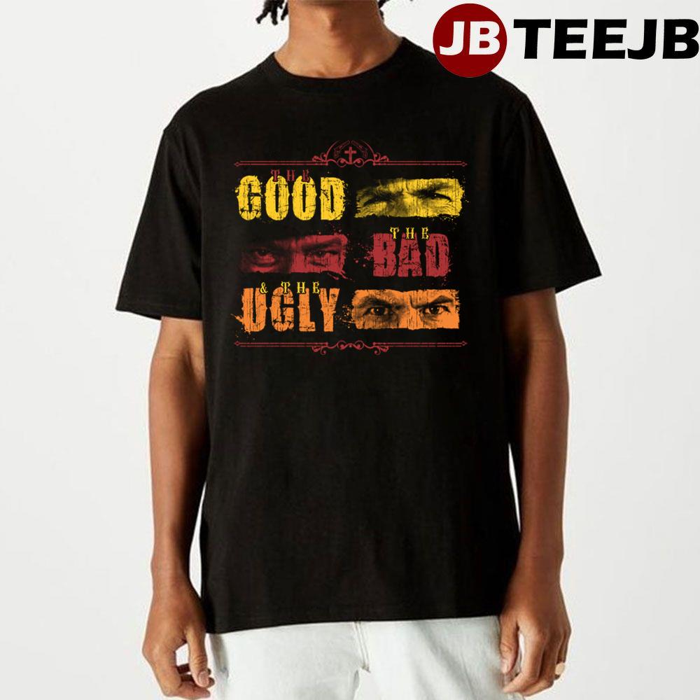 Eye The Good The Bad And The Ugly Unisex T-Shirt