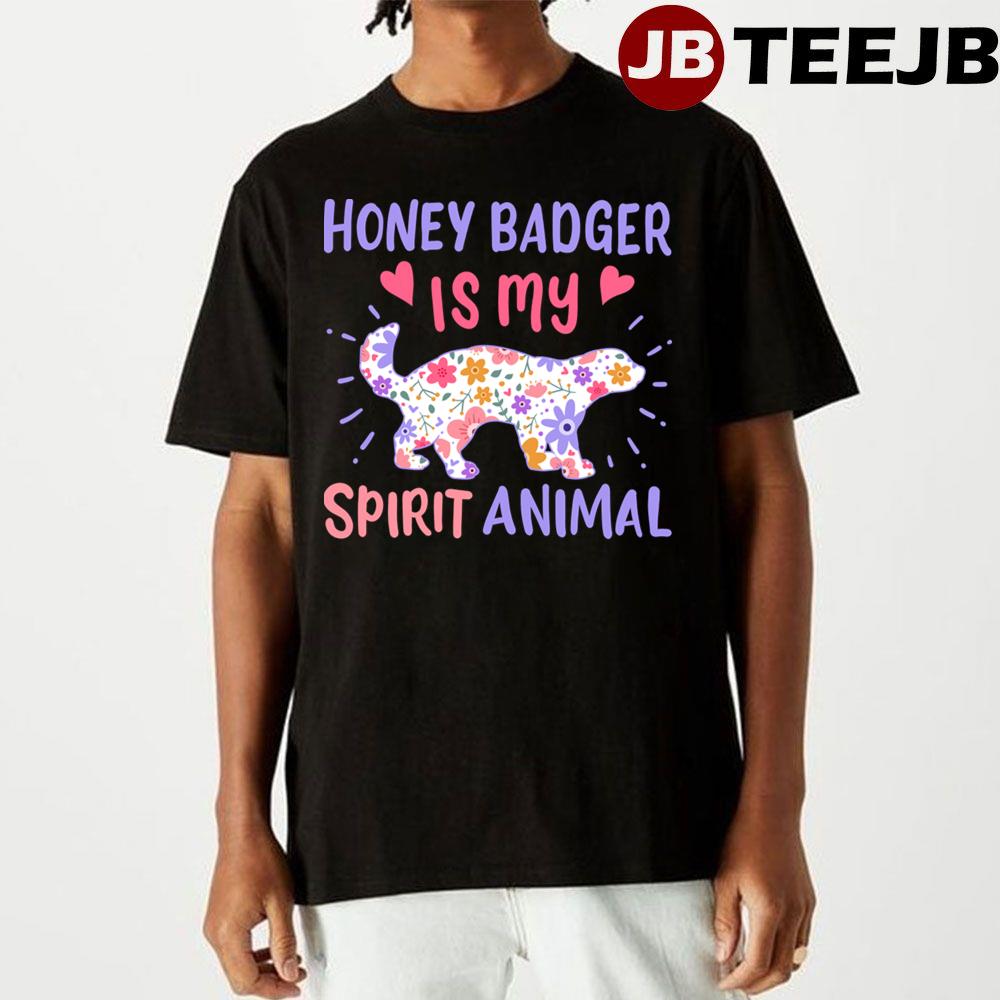 Flower Is My Spritit Animal Honey Badger Unisex T-Shirt