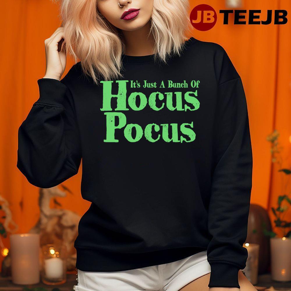 Green Text Just A Bunch Of Hocus Pocus Happy Halloween TeeJB Unisex Sweatshirt