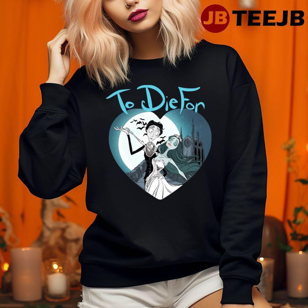 Heart To Die For Emily Corpse Bride Happy Halloween TeeJB Unisex Sweatshirt