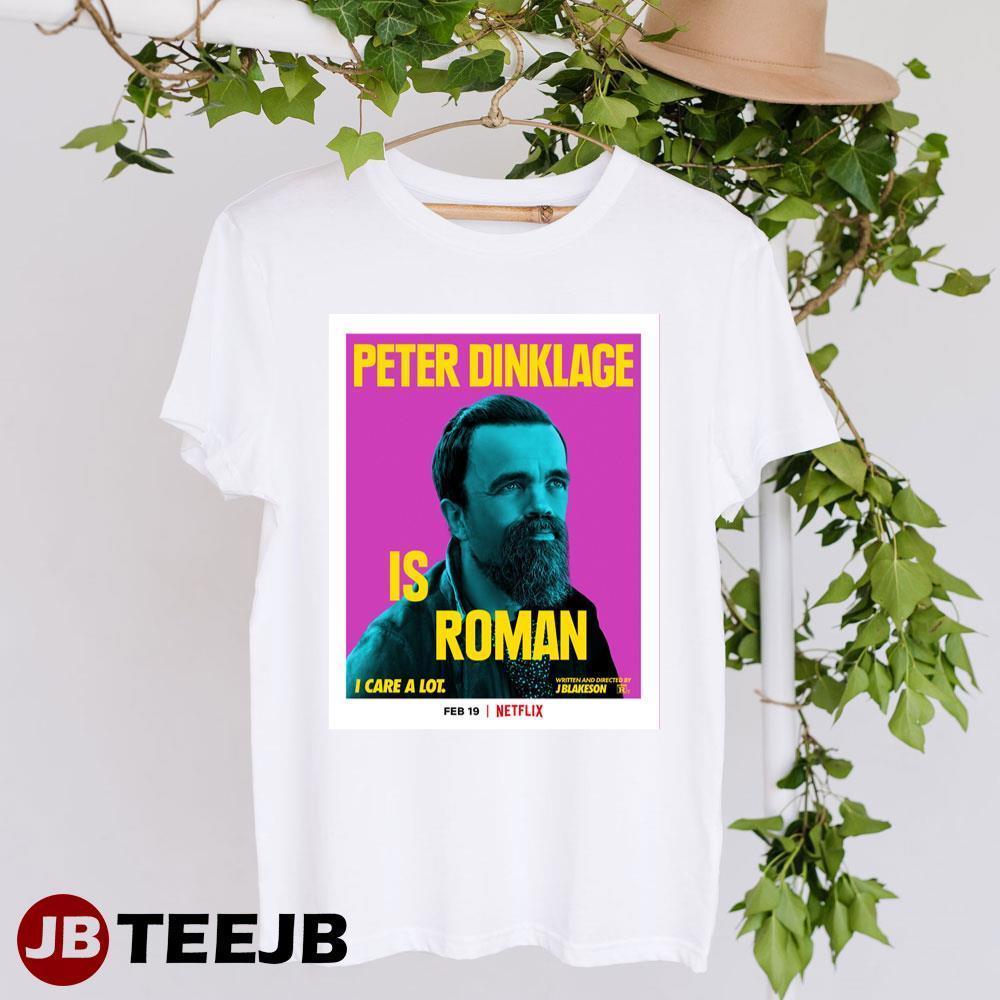 I Care Alot Peter Dinklage Roman Movie TeeJB Unisex T-Shirt