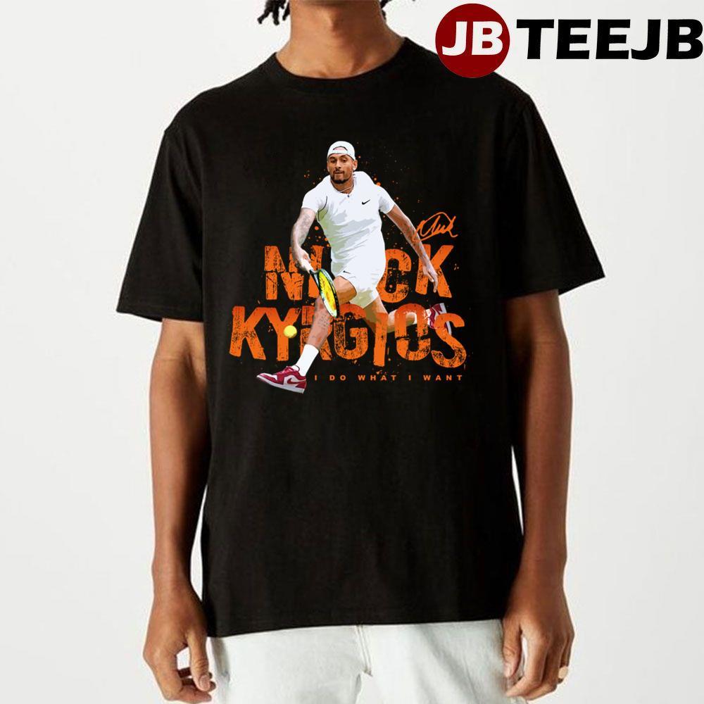 I Do What I Want Nick Kyrgios Unisex T-Shirt