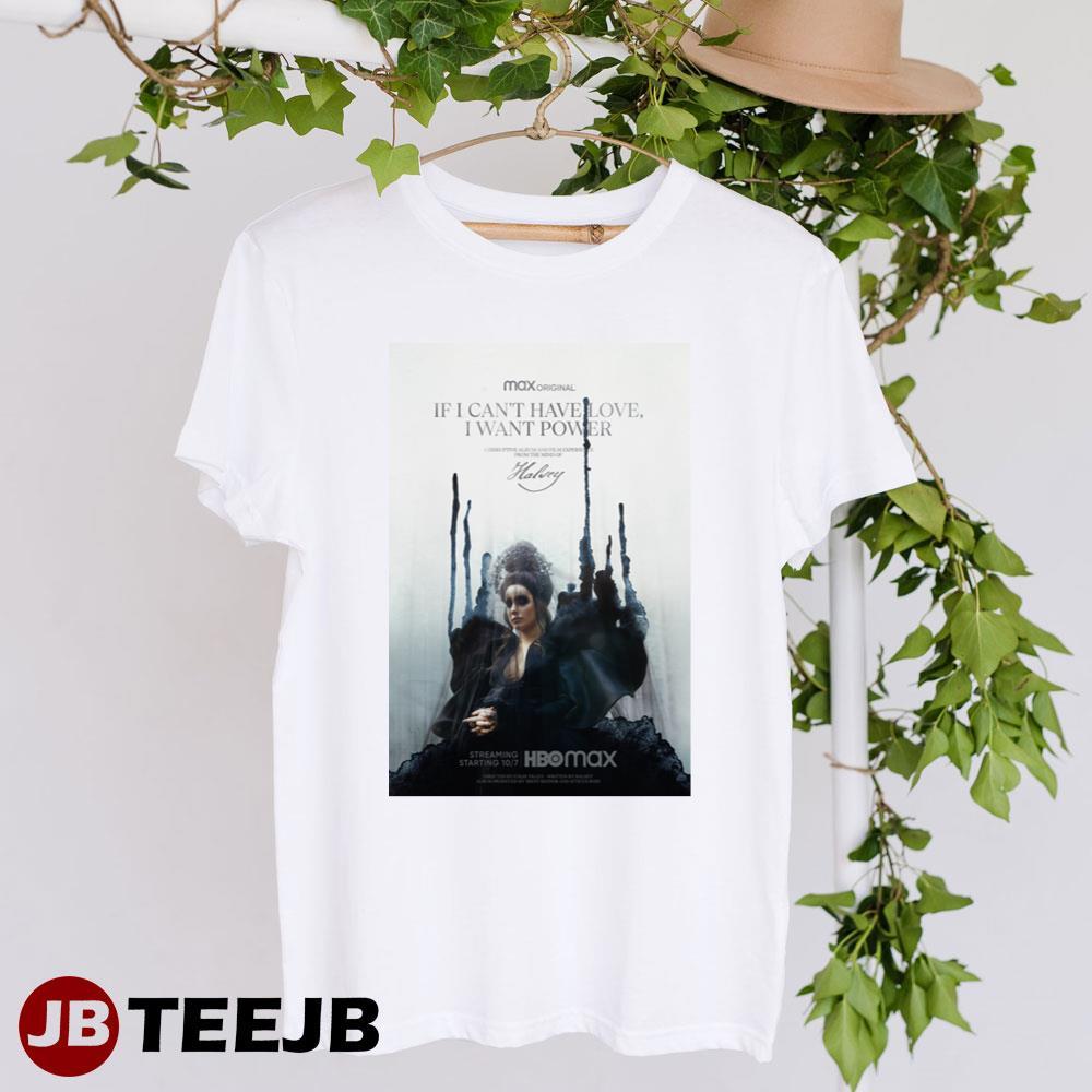 If I Cant Have Love I Want Power Halsey Hbo Max Movie TeeJB Unisex T-Shirt