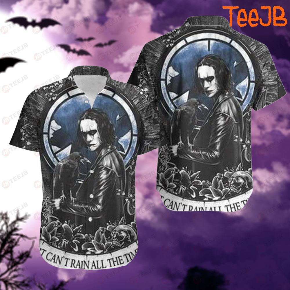 It Can’t Rain All The Time The Crow Halloween TeeJB Hawaii Shirt