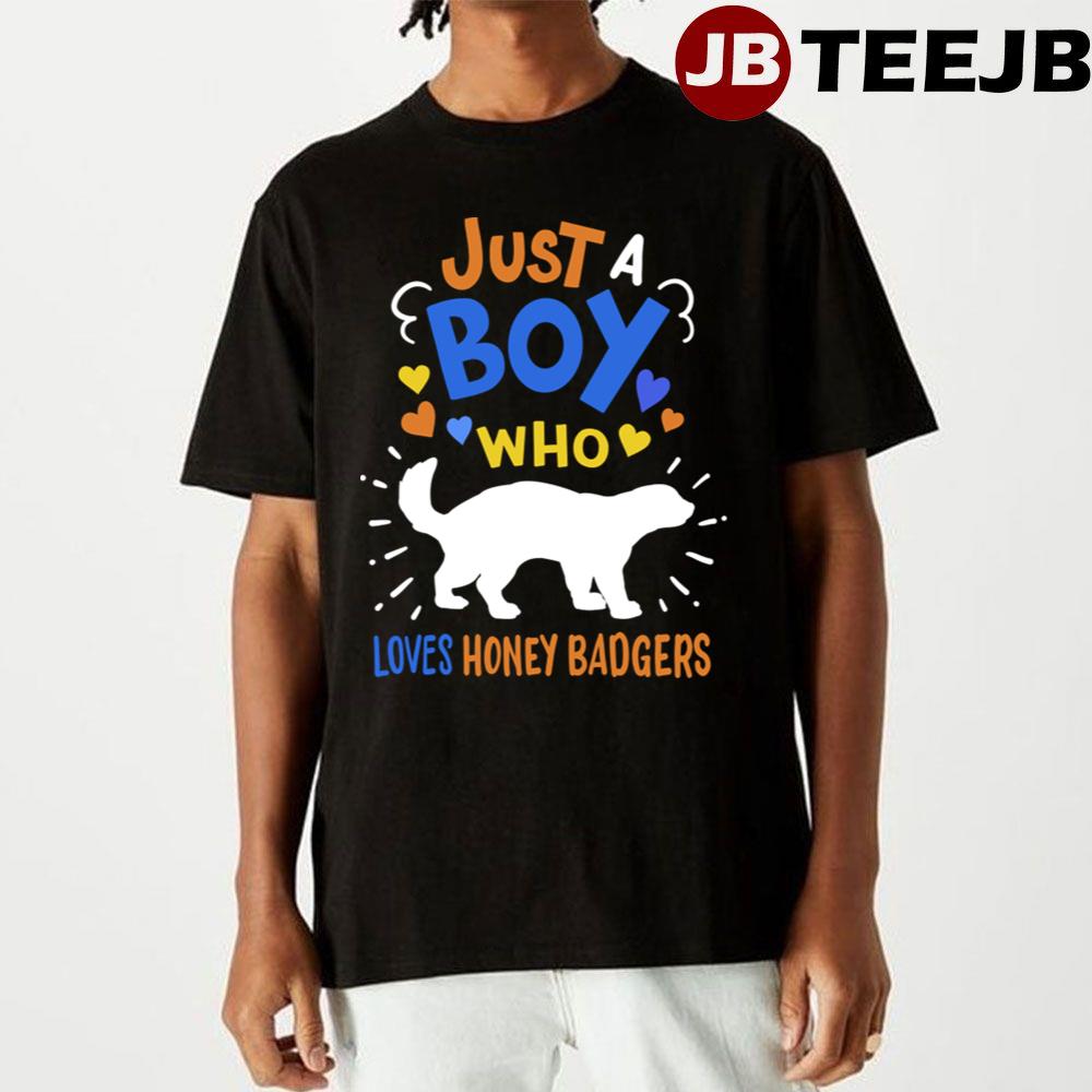 Just Boy Who Honey Badger Unisex T-Shirt