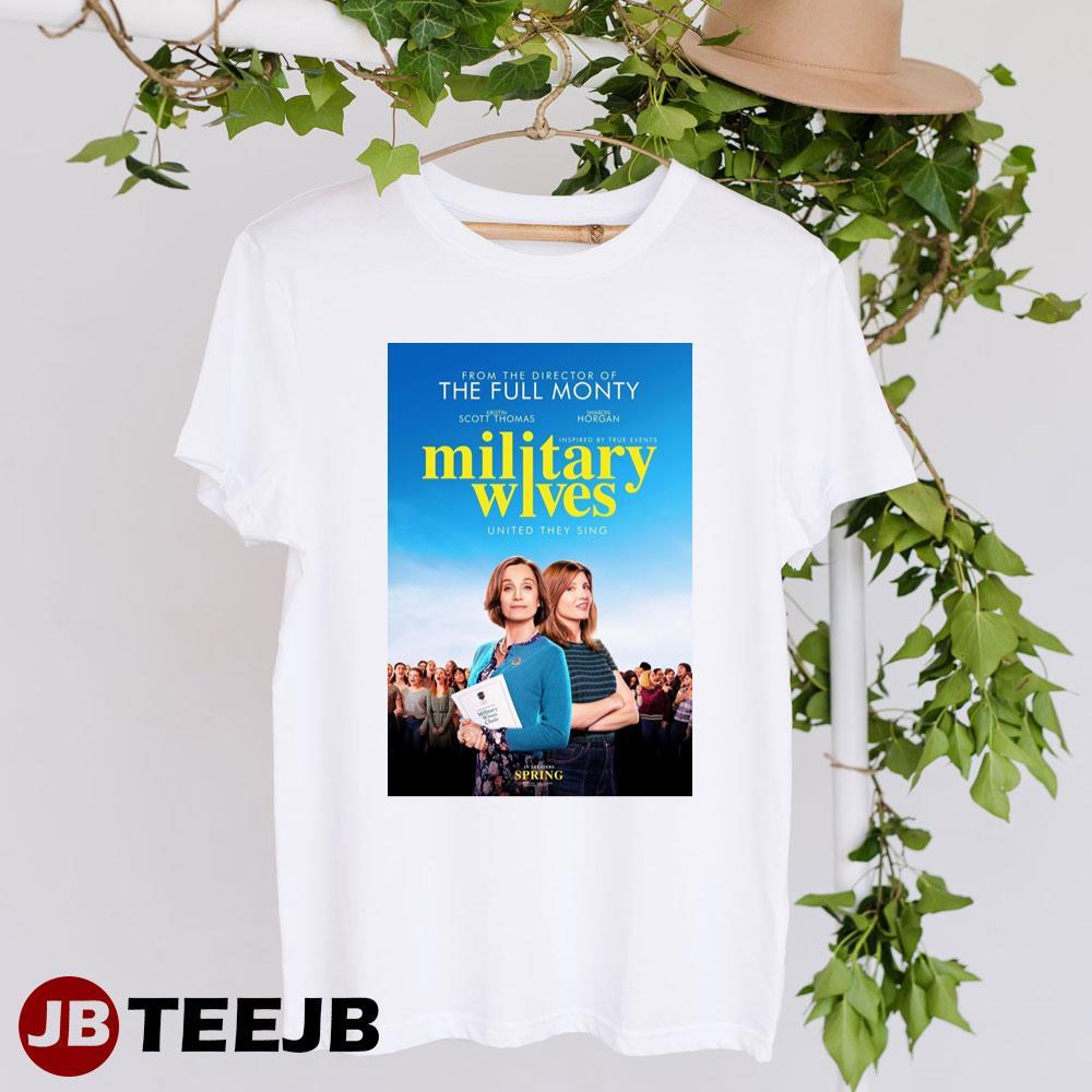 Military Wives Kristin Scott Thomas Sharon Horgan Movie TeeJB Unisex T-Shirt