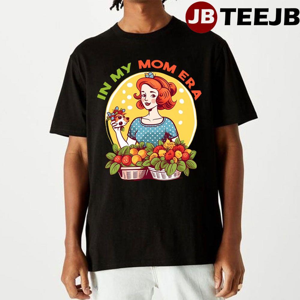 Sweet In My Mom Era Mom Mothers Day Jokes New Mom TeeJB Unisex T-Shirt