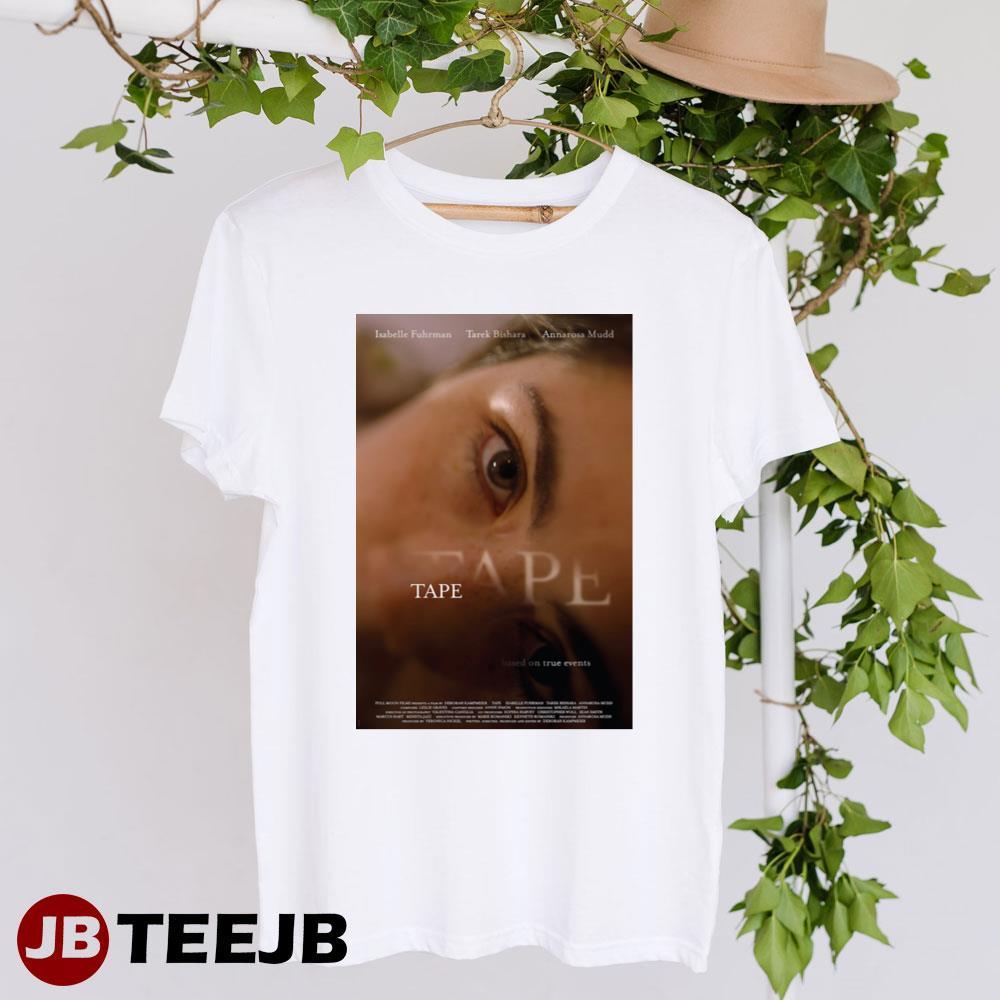 Tape Isabelle Fuhrman Tarek Bishara Movie TeeJB Unisex T-Shirt