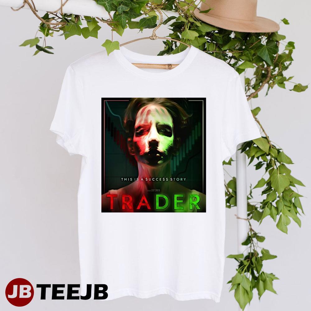 This Is A Success Story Trader 2023 Movie Unisex T-Shirt