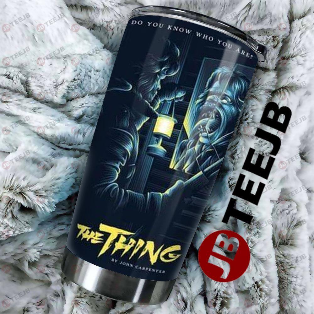 Do You Know You Are The Thing Halloween TeeJB Tumbler