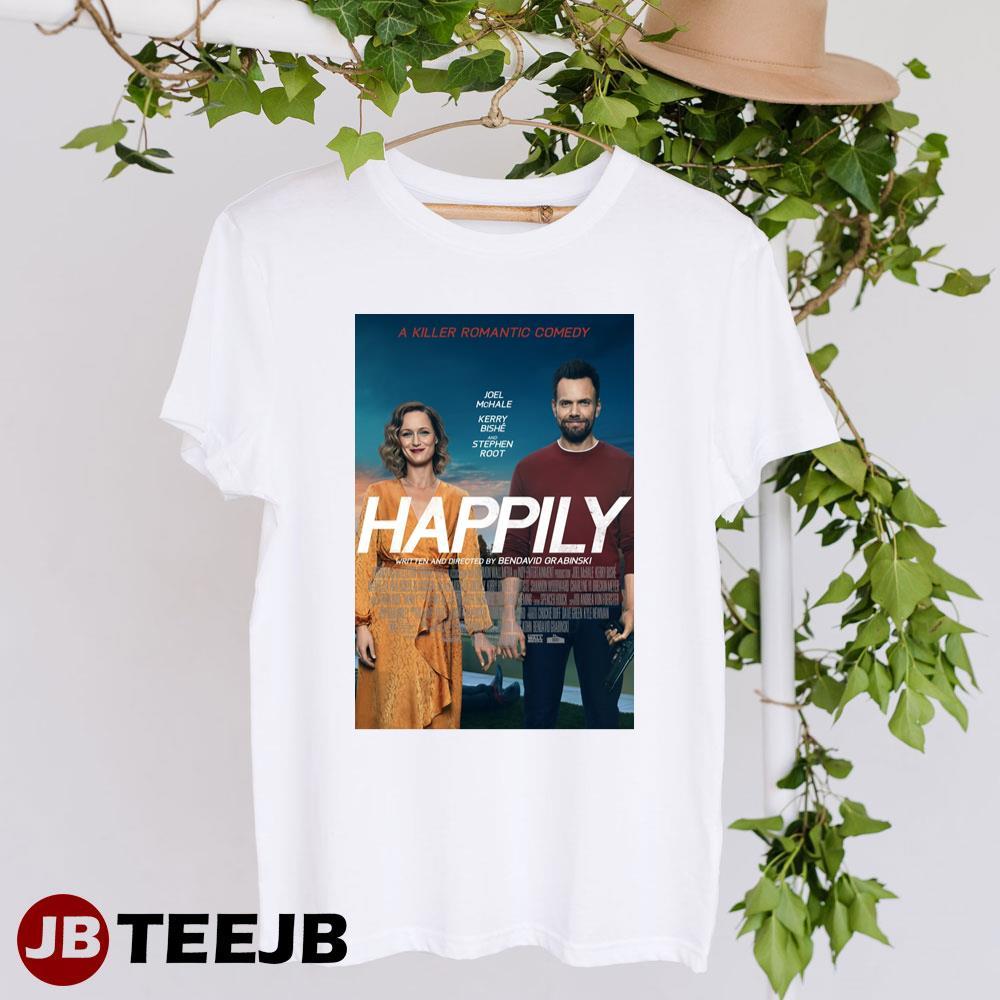 Happily Joel Mchale Kerry Bishe Movie TeeJB Unisex T-Shirt