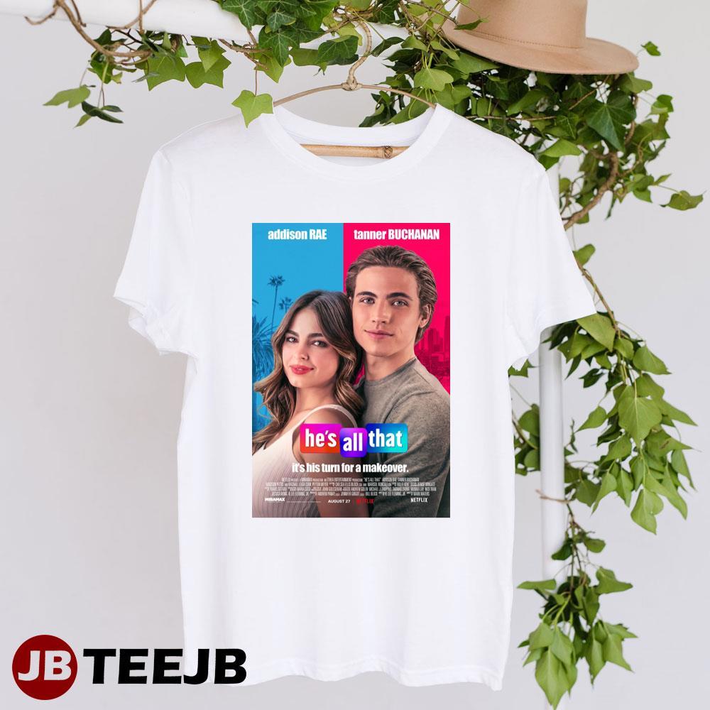 Hes All That Addison Rae Tanner Buchanan Movie TeeJB Unisex T-Shirt