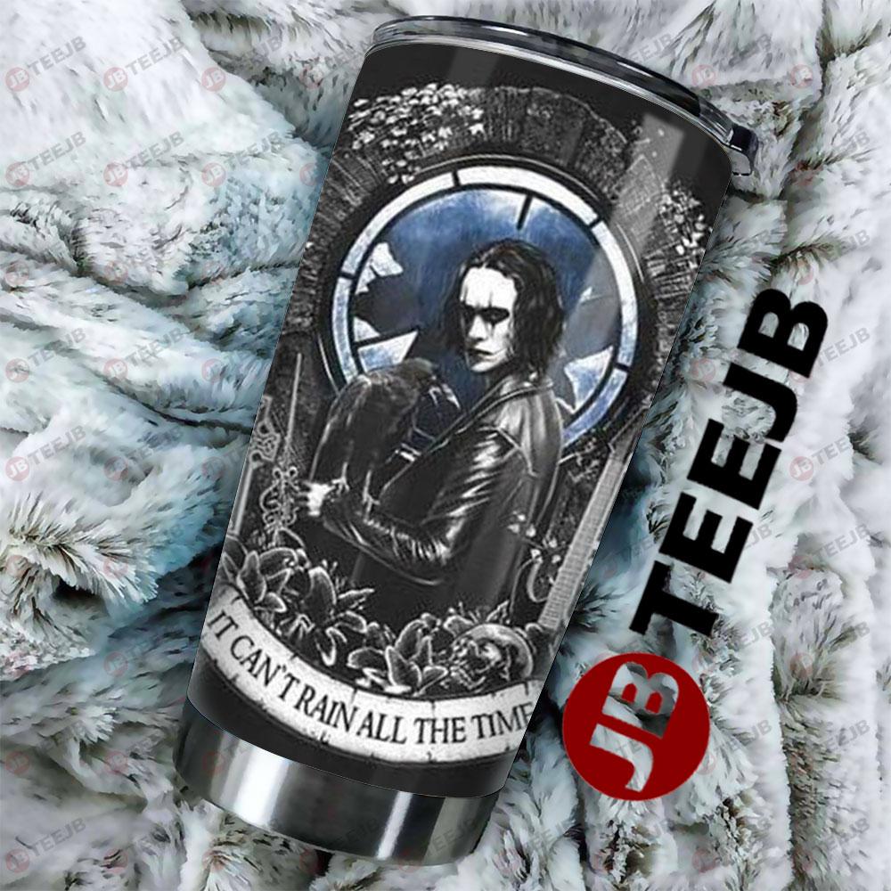 It Can’t Rain All The Time The Crow Halloween TeeJB Tumbler