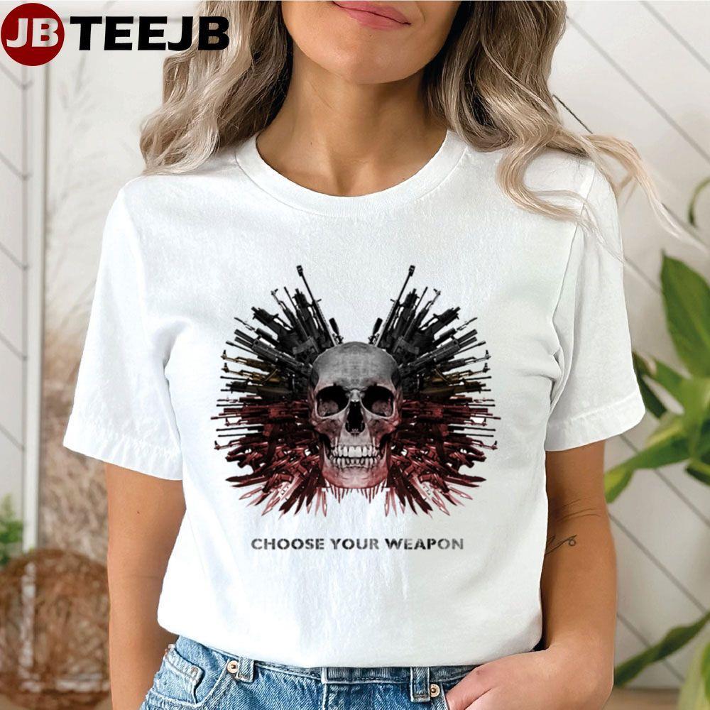 Skull Art Choose Your Weapon The Expend4bles Movie TeeJB Unisex T-Shirt