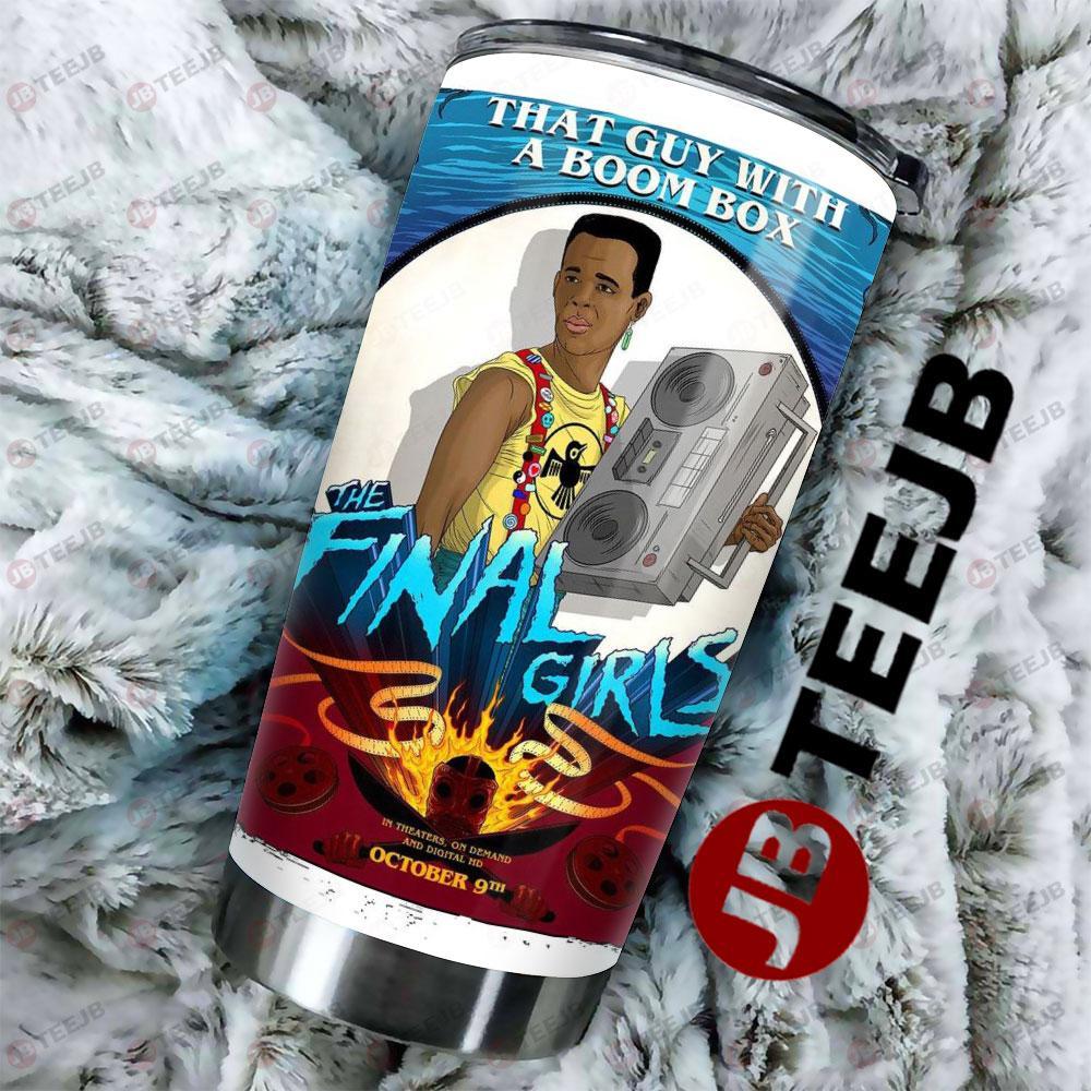 That Guy With A Boom Box The Final Girls Halloween TeeJB Tumbler