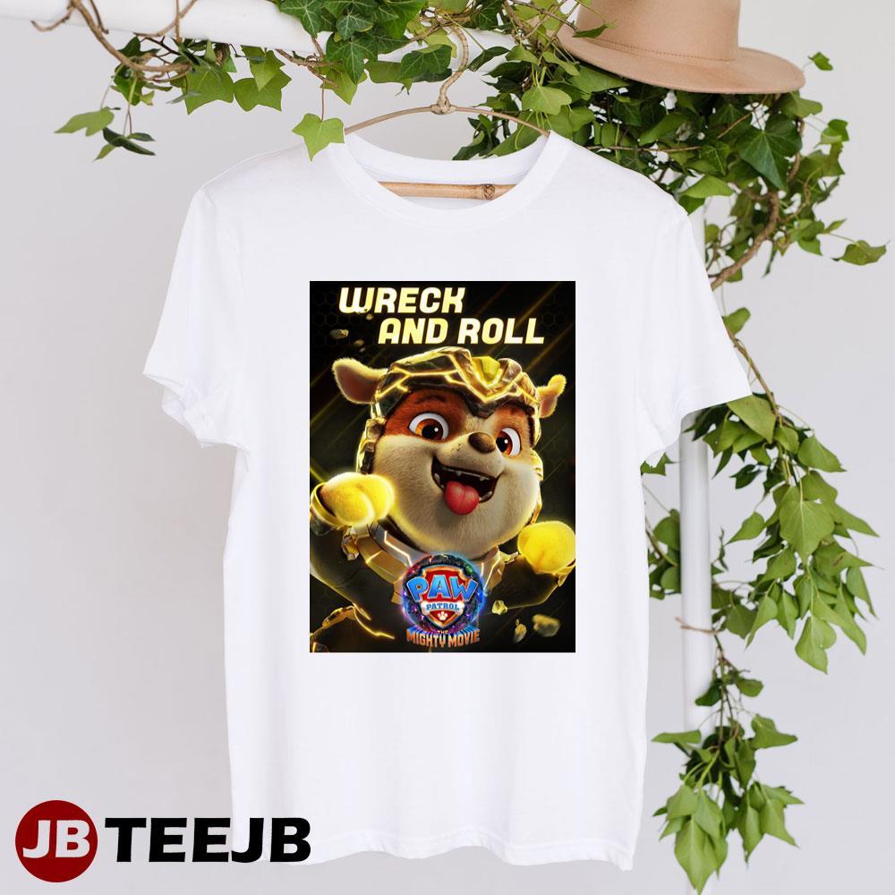 Wreck And Roll Paw Patrol The Mighty Movie 2023 Movie TeeJB Unisex T-Shirt