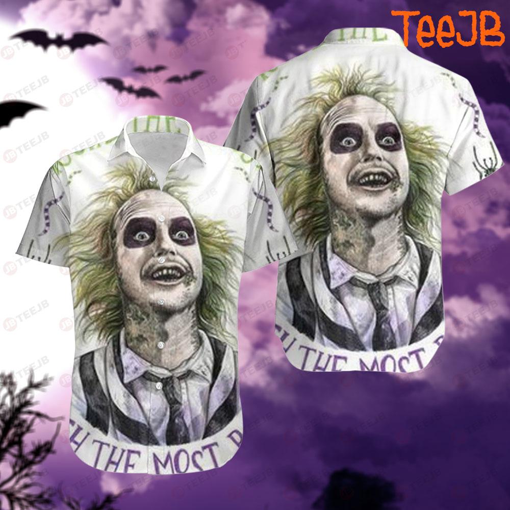 You’re The Ghost With The Most Babe Beetlejuice Halloween TeeJB Hawaii Shirt