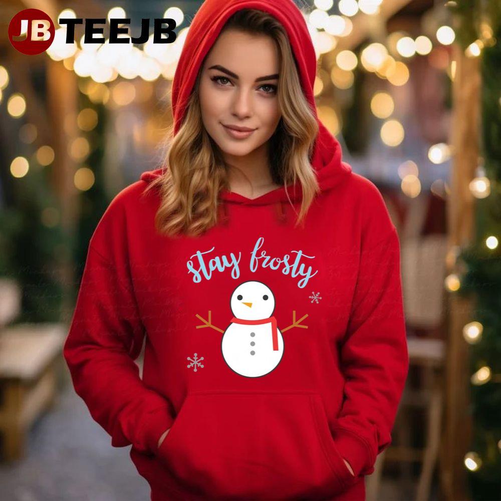 Cute Stay Frosty Frosty The Snowman Christmas TeeJB Unisex Hoodie