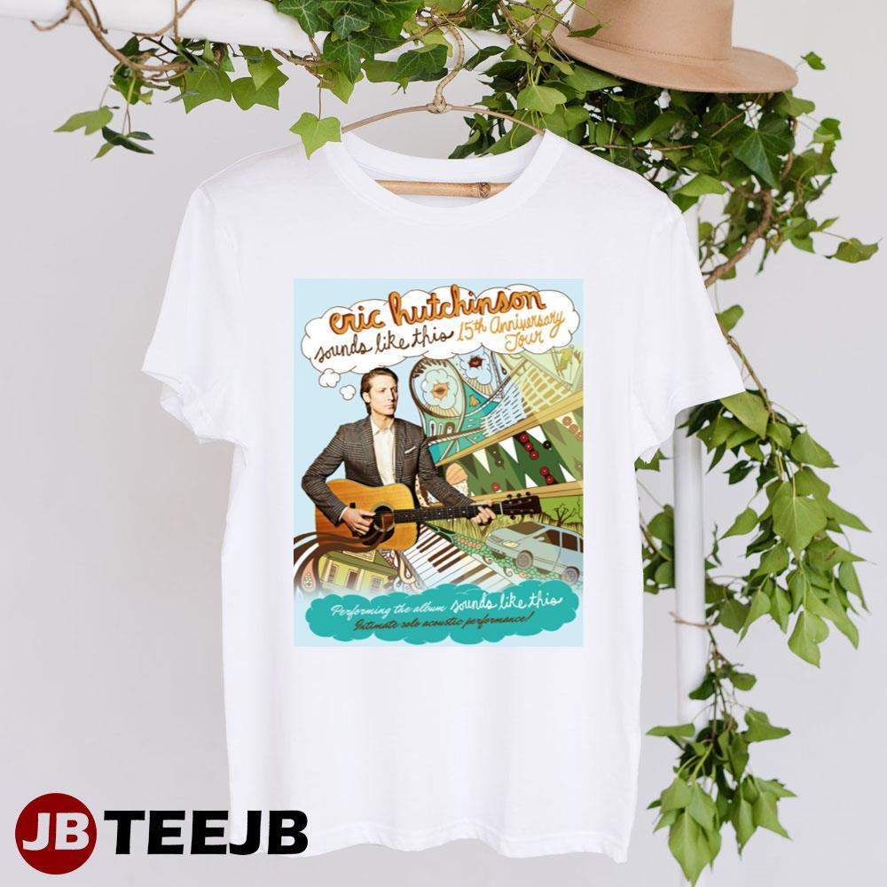 Eric Hutchinson 15th Anniversary 2023 Tour TeeJB Unisex Shirt