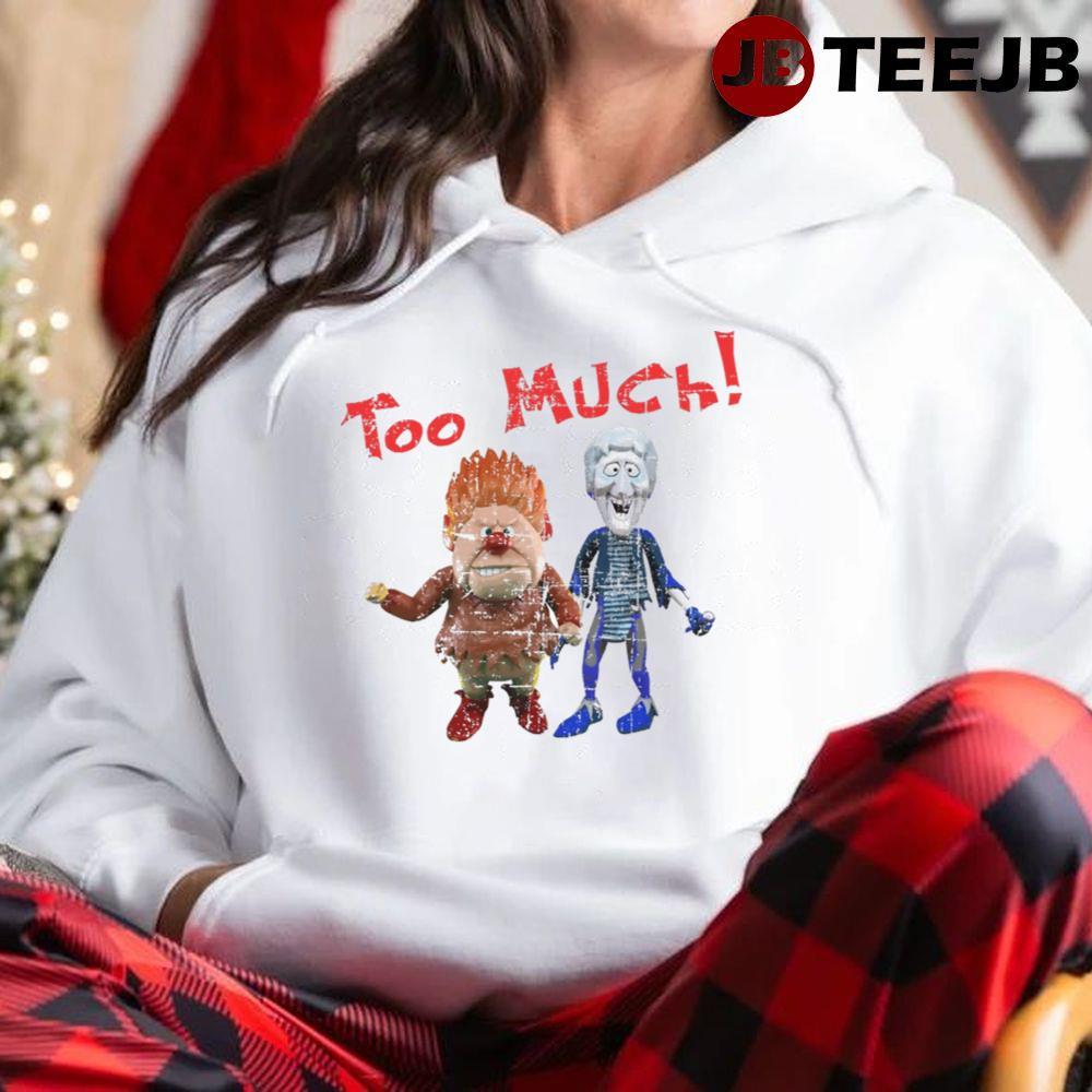 Heat Miser And Snow Miser Too Much The Year Without A Santa Claus Christmas TeeJB Unisex Hoodie