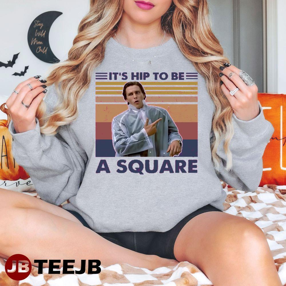 Hip To Be A Square Patrick Bateman Halloween TeeJB Unisex Sweatshirt