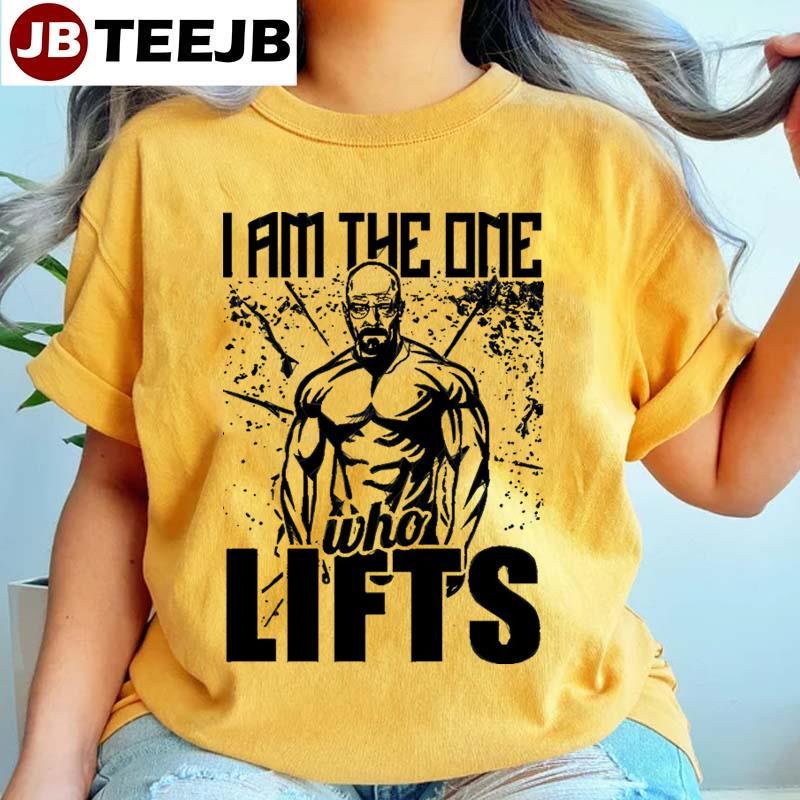 I Am The One Who Lifts Breaking Bad TeeJB Unisex T-Shirt