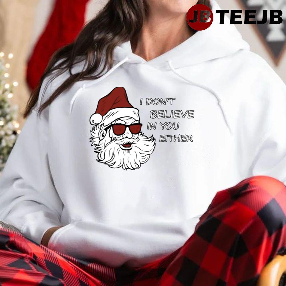 I Don’t Believe In You Either Bad Santa Christmas TeeJB Unisex Hoodie