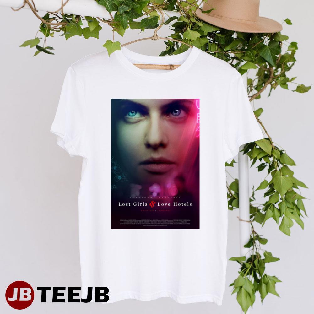 Lost Girls And Love Hotels Alexandra Daddario Carice Van Houten Movie TeeJB Unisex T-Shirt