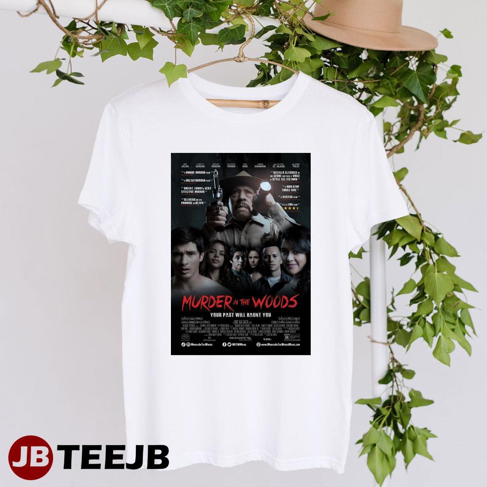 Murder In The Woods Jose Julian Danny Trejo Movie TeeJB Unisex T-Shirt