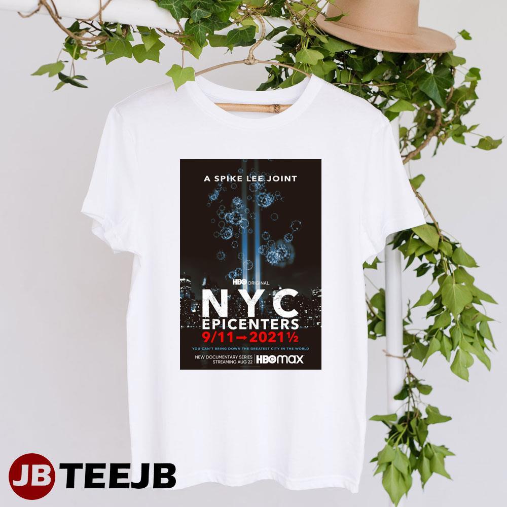 Nyc Epicenters 911-2021 12 Spike Lee Todd Bilgore Movie TeeJB Unisex T-Shirt