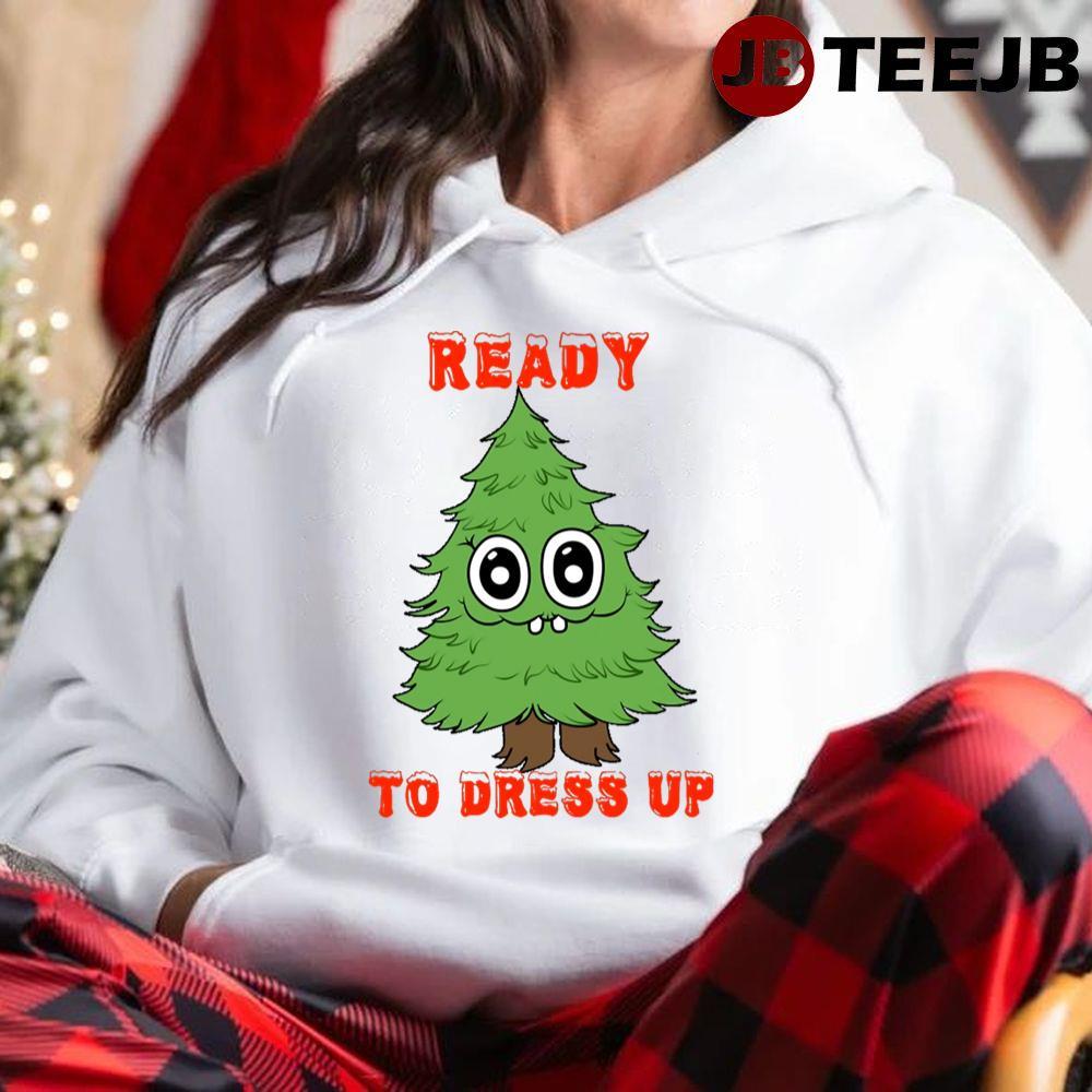 Ready To Dress Up Xmas Tree Christmas TeeJB Unisex Hoodie