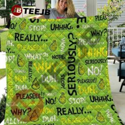 Really Uhhhg Why Stop Please Grinch Quilt