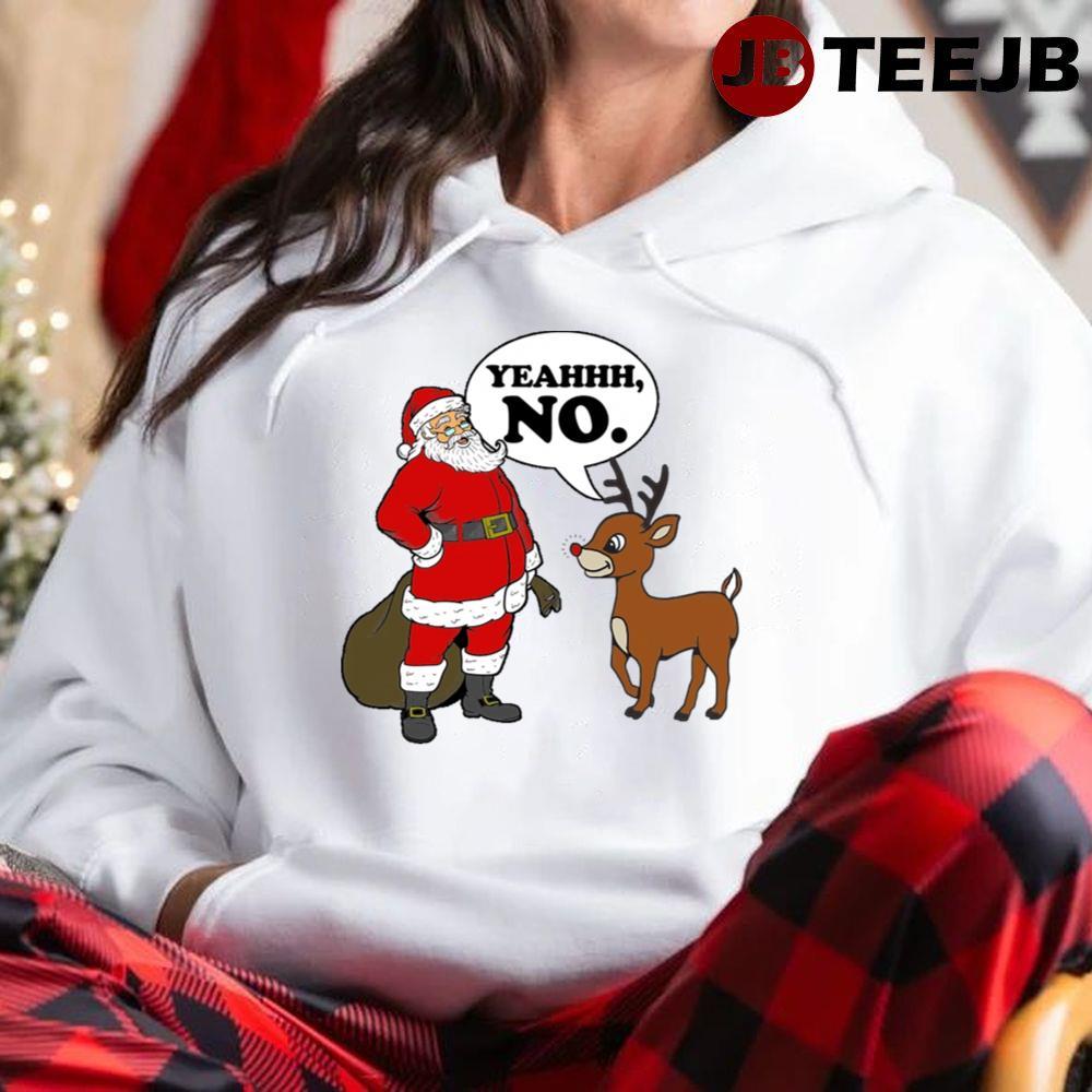 Says No Rudolph The Red Nosed Reindeer Christmas TeeJB Unisex Hoodie