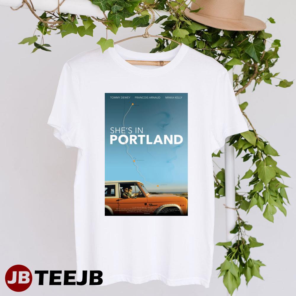 Shes In Portland Tommy Dewey Francois Arnaud Movie TeeJB Unisex T-Shirt