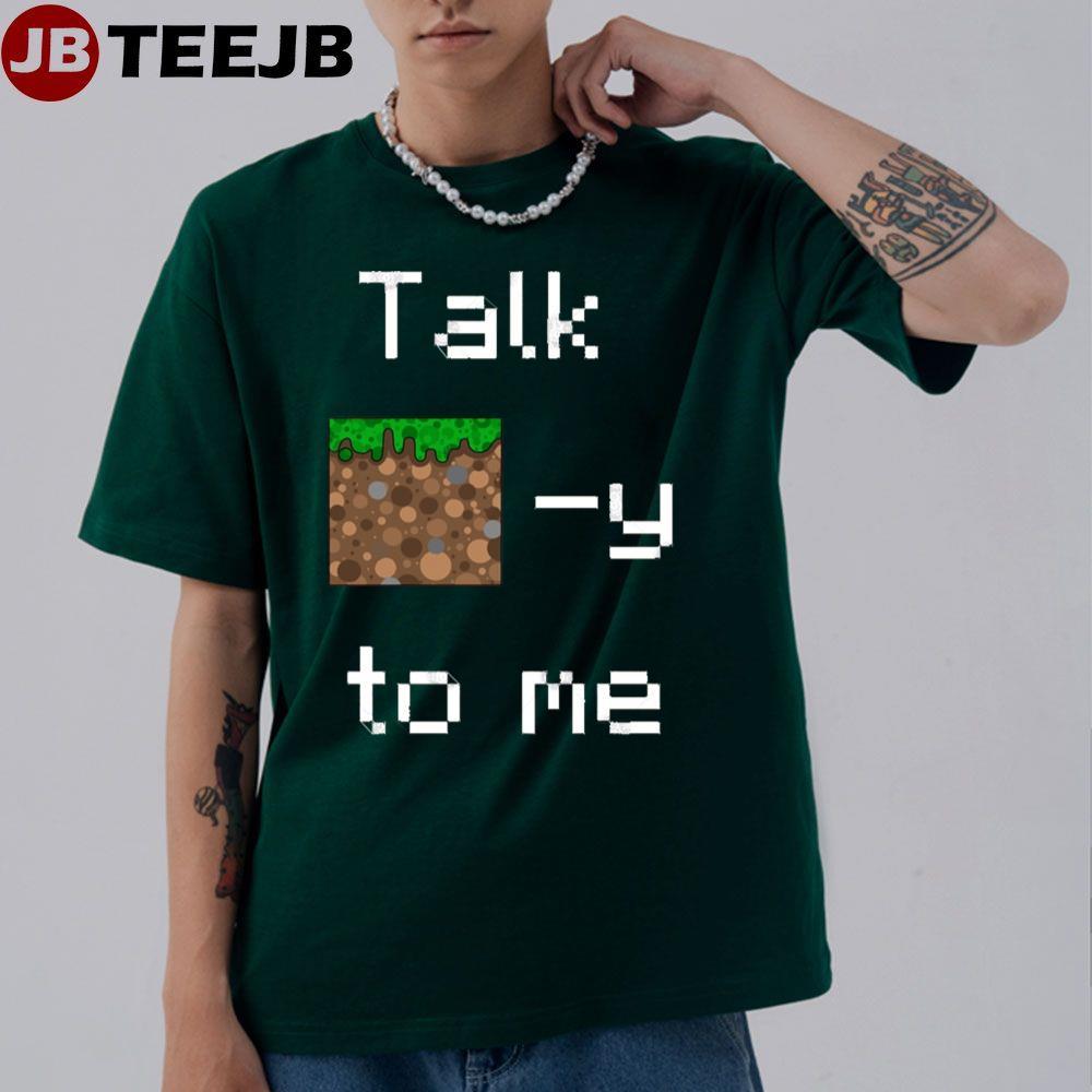 Talk Dirty To Me Minecraft TeeJB Unisex T-Shirt