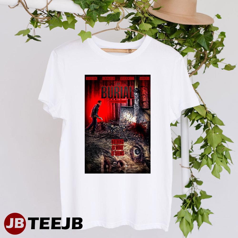 The Burial Nothing Is What It Seems 2023 Movie TeeJB Unisex T-Shirt