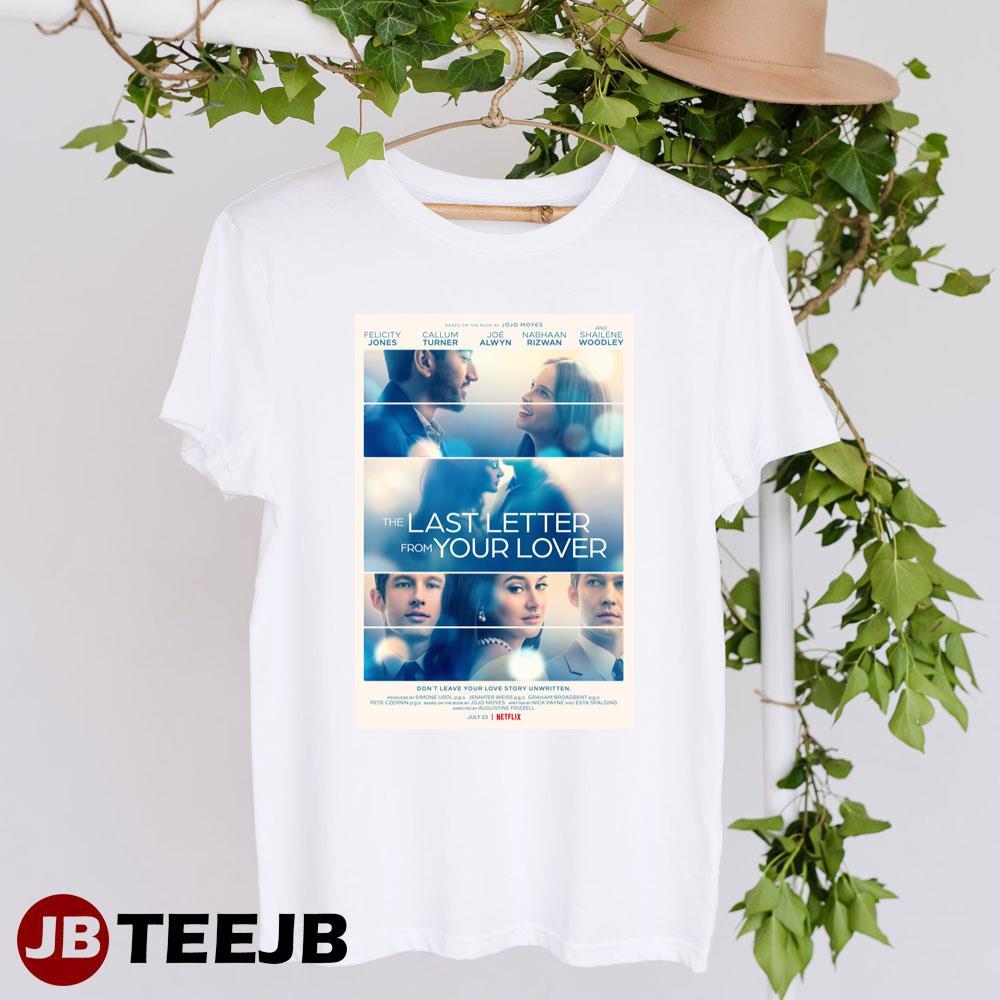 The Last Letter From Your Lover Felicity Jones Callum Turner Movie TeeJB Unisex T-Shirt