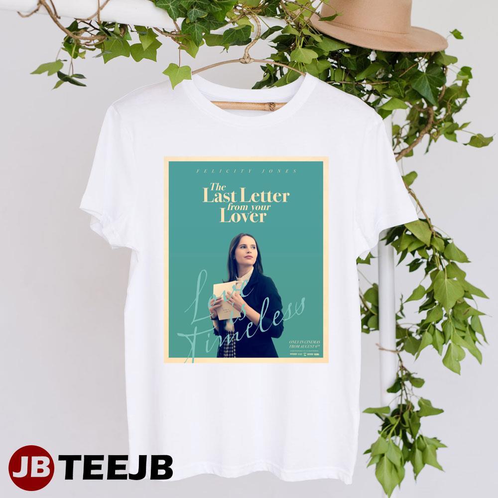 The Last Letter From Your Lover Felicity Jones Ellie Haworth Movie TeeJB Unisex T-Shirt