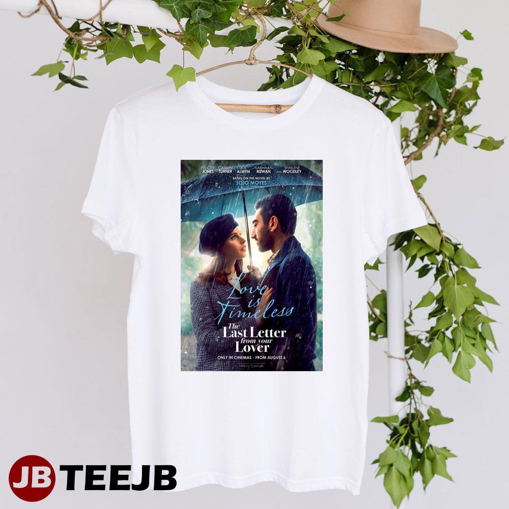 The Last Letter From Your Lover Felicity Jones Nabhaan Rizwan Movie TeeJB Unisex T-Shirt