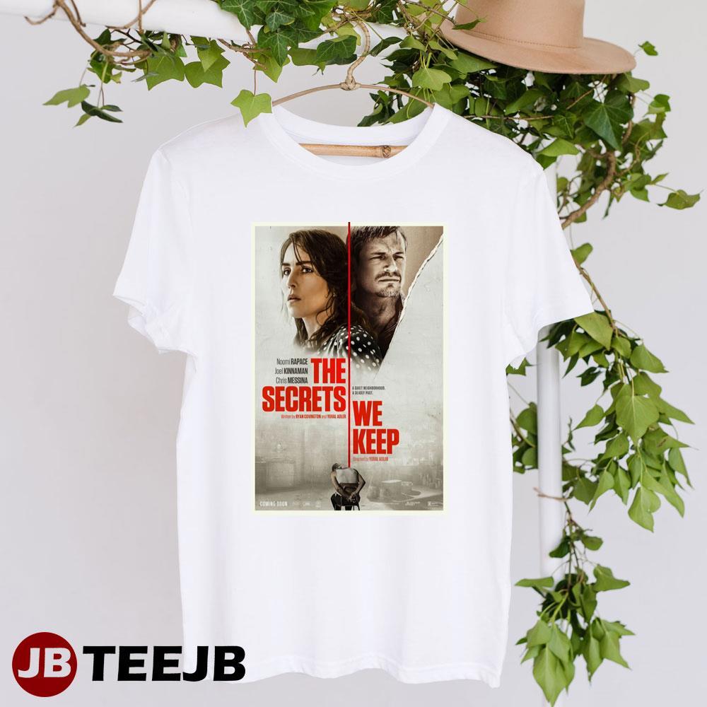 The Secrets We Keep Noomi Rapace Joel Kinnaman Movie TeeJB Unisex T-Shirt