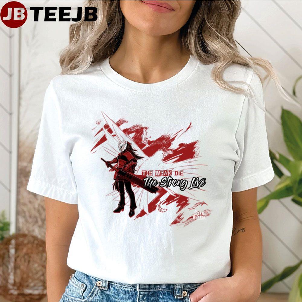 The Weak Die The Strong Live Raven Branwen Rwby TeeJB Unisex T-Shirt