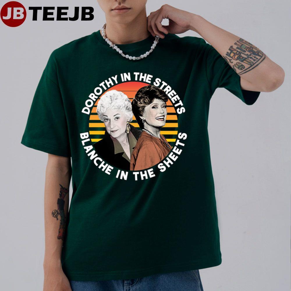 Dorothy In The Streets Blanchethe Golden Girls TeeJB Unisex T-Shirt