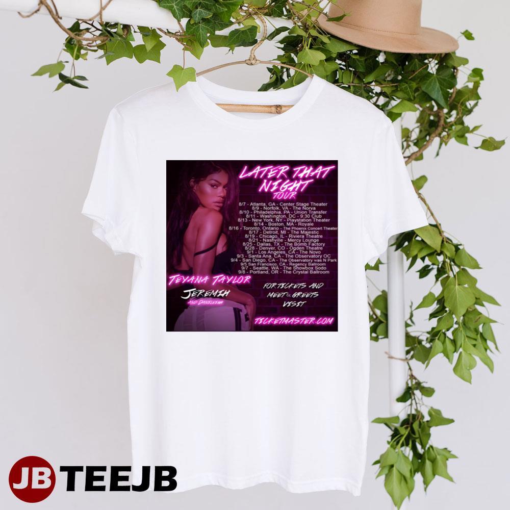 Later That Night Tour Teyana Taylor Jeremih Concert TeeJB Unisex T-Shirt