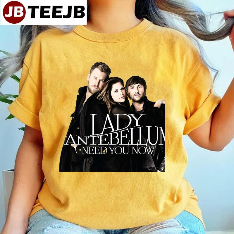 Need You Now Lady Antebellum TeeJB Unisex T-Shirt