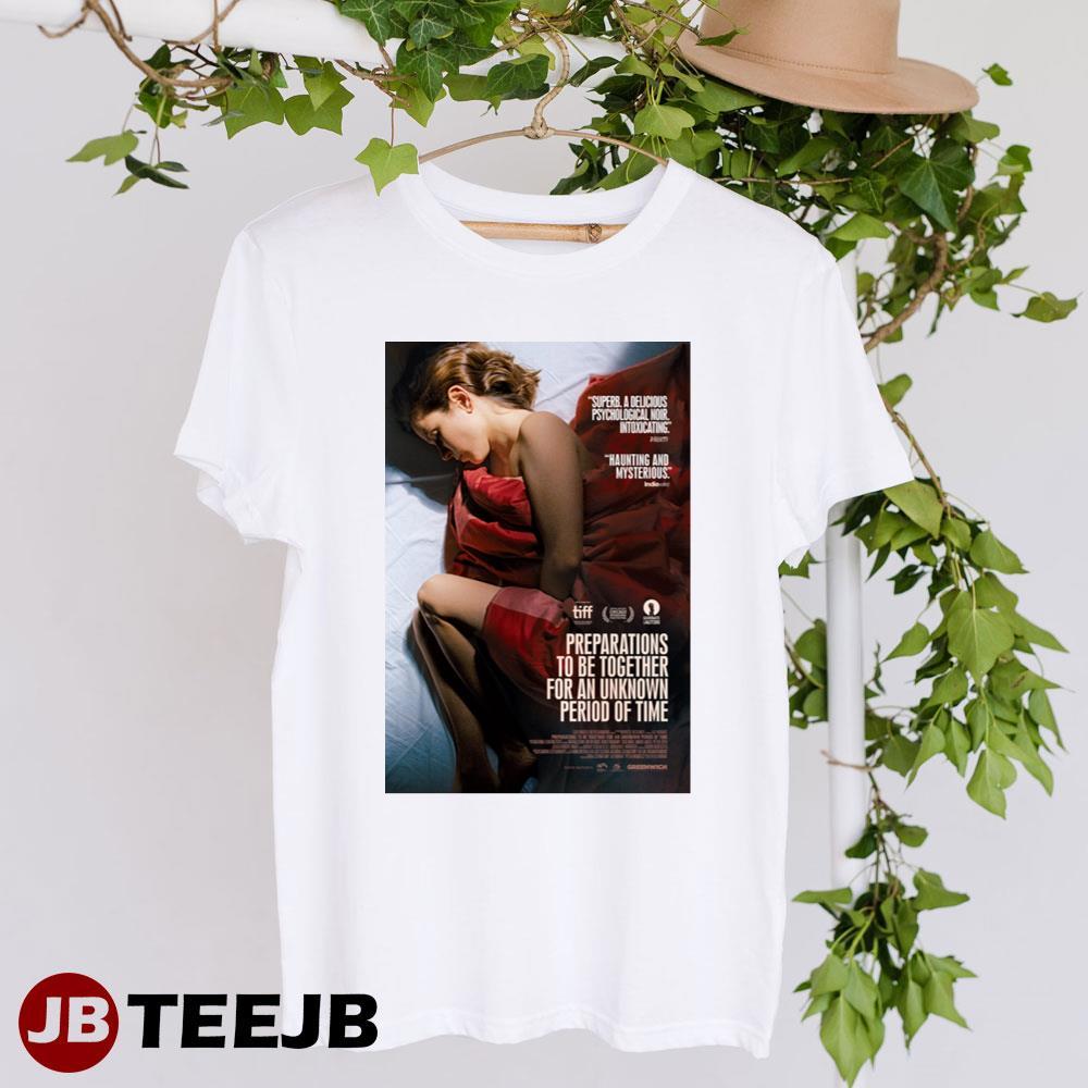 Preparations To Be Together For An Unknown Period Of Time Natasa Stork Viktor Bodo Movie TeeJB Unisex T-Shirt