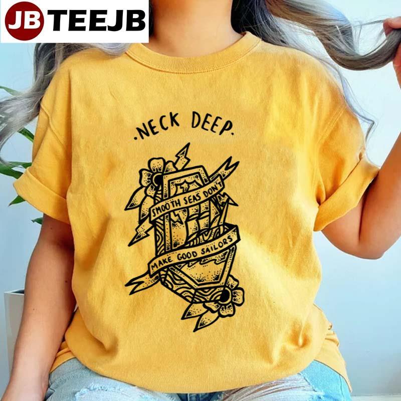 Smooth Seas Don’t Make Good Sailors Neck Deep TeeJB Unisex T-Shirt