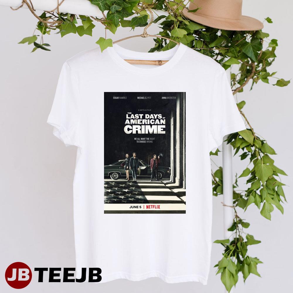 The Last Days Of American Crime Edgar Ramirez Anna Brewster Movie TeeJB Unisex T-Shirt