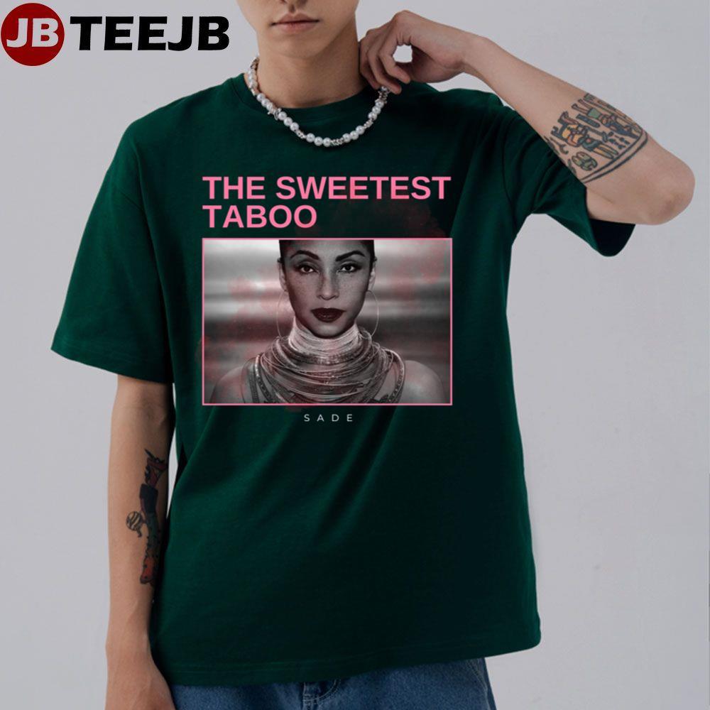 The Sweetest Taboo Sade TeeJB Unisex T-Shirt