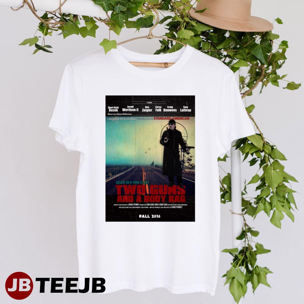 Two Guns And A Body Bag Sheri Beth Dusek Jerold Worthem Ii Movie TeeJB Unisex T-Shirt